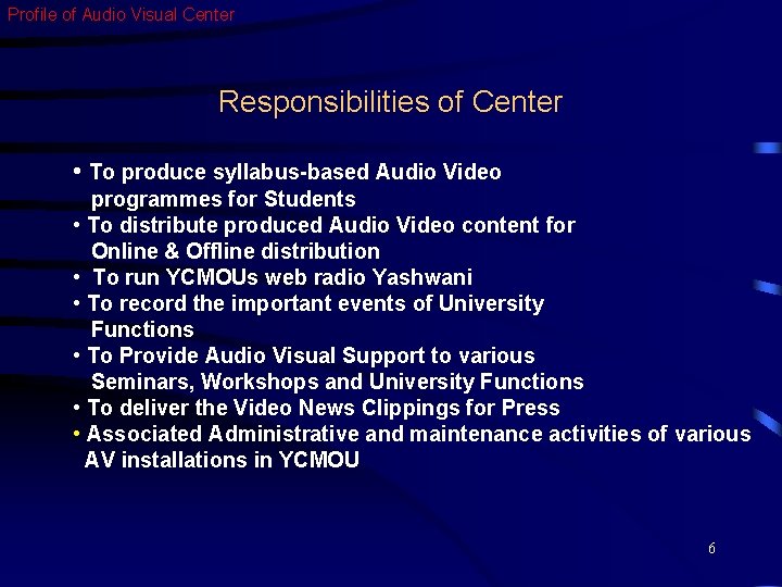 Profile of Audio Visual Center Responsibilities of Center • To produce syllabus-based Audio Video