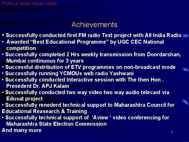 Profile of Audio Visual Center Achievements • Successfully conducted first FM radio Text project