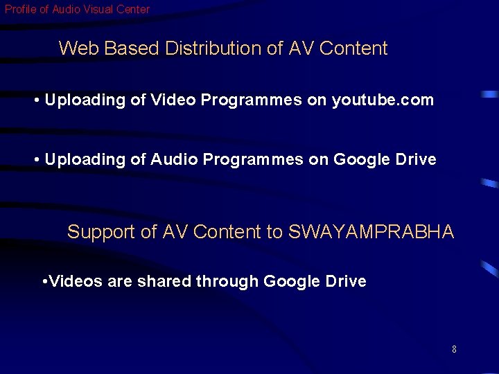 Profile of Audio Visual Center Web Based Distribution of AV Content • Uploading of