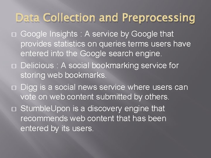 Data Collection and Preprocessing � � Google Insights : A service by Google that