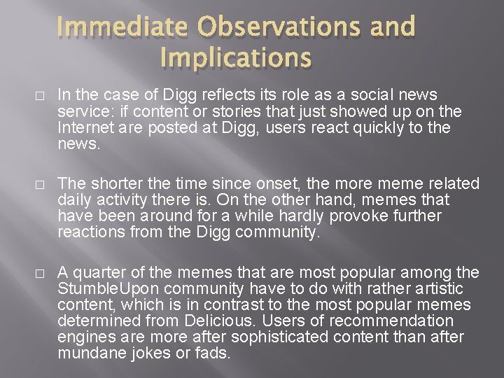 Immediate Observations and Implications � In the case of Digg reflects its role as