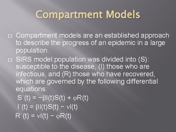 Compartment Models � � Compartment models are an established approach to describe the progress