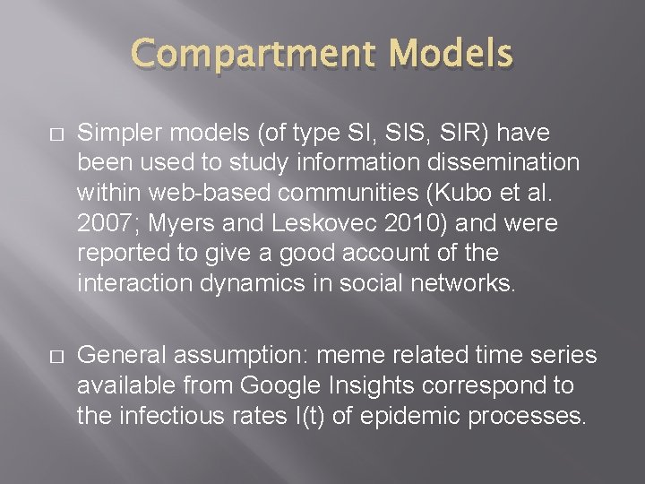 Compartment Models � Simpler models (of type SI, SIS, SIR) have been used to