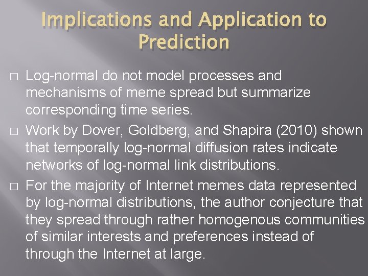 Implications and Application to Prediction � � � Log-normal do not model processes and