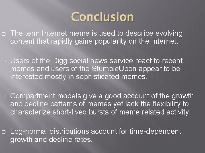 Conclusion � The term Internet meme is used to describe evolving content that rapidly