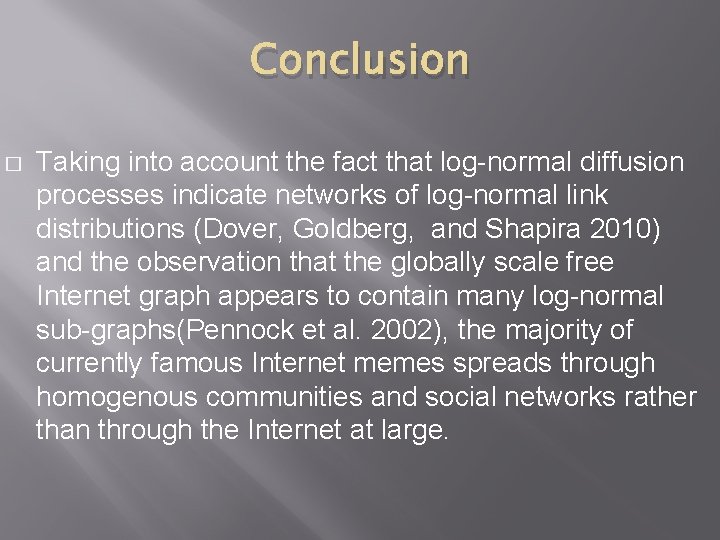 Conclusion � Taking into account the fact that log-normal diffusion processes indicate networks of