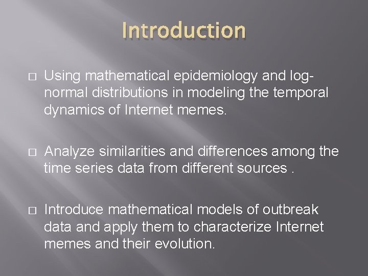 Introduction � Using mathematical epidemiology and lognormal distributions in modeling the temporal dynamics of