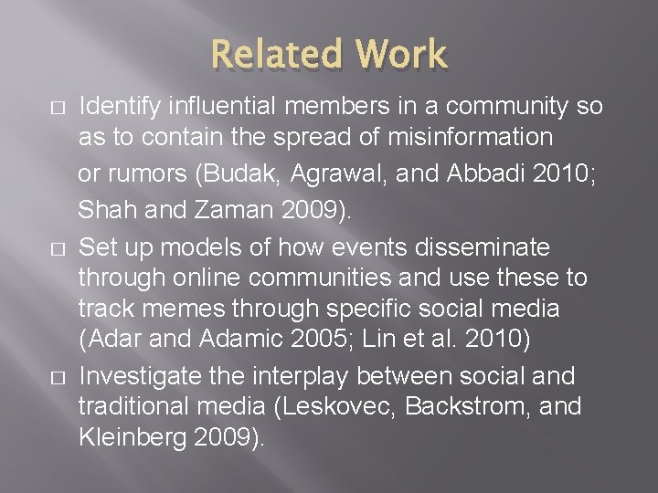 Related Work � � � Identify influential members in a community so as to