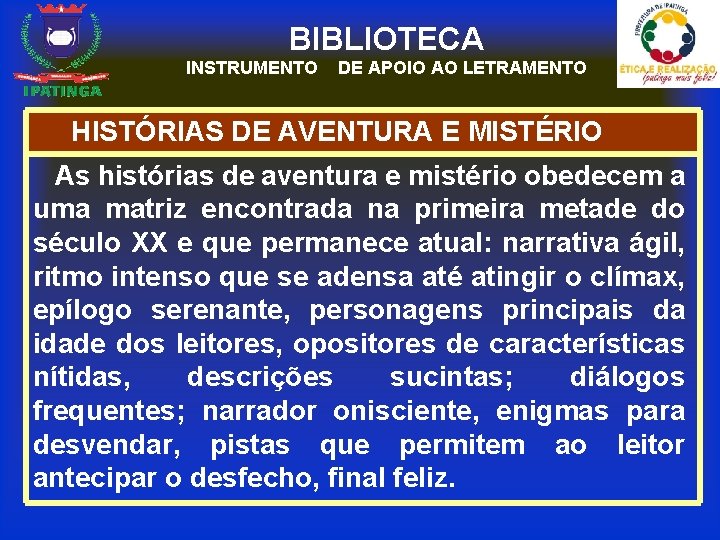 BIBLIOTECA INSTRUMENTO DE APOIO AO LETRAMENTO HISTÓRIAS DE AVENTURA E MISTÉRIO As histórias de