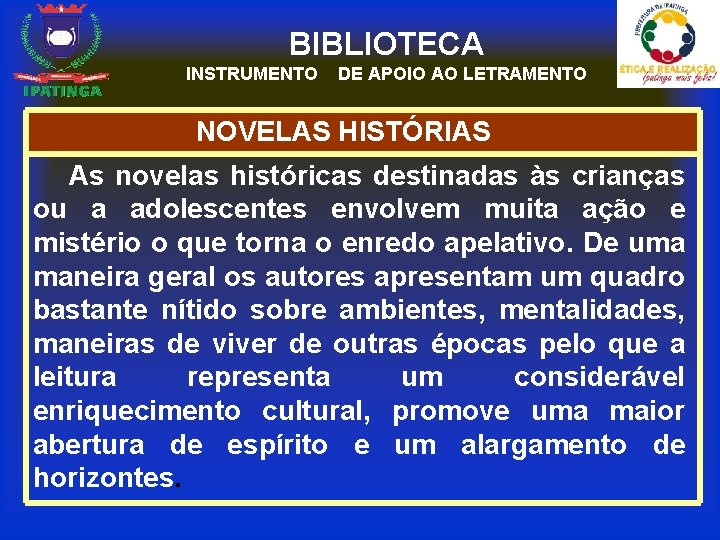 BIBLIOTECA INSTRUMENTO DE APOIO AO LETRAMENTO NOVELAS HISTÓRIAS As novelas históricas destinadas às crianças