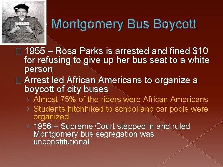 The Montgomery Bus Boycott � 1955 – Rosa Parks is arrested and fined $10