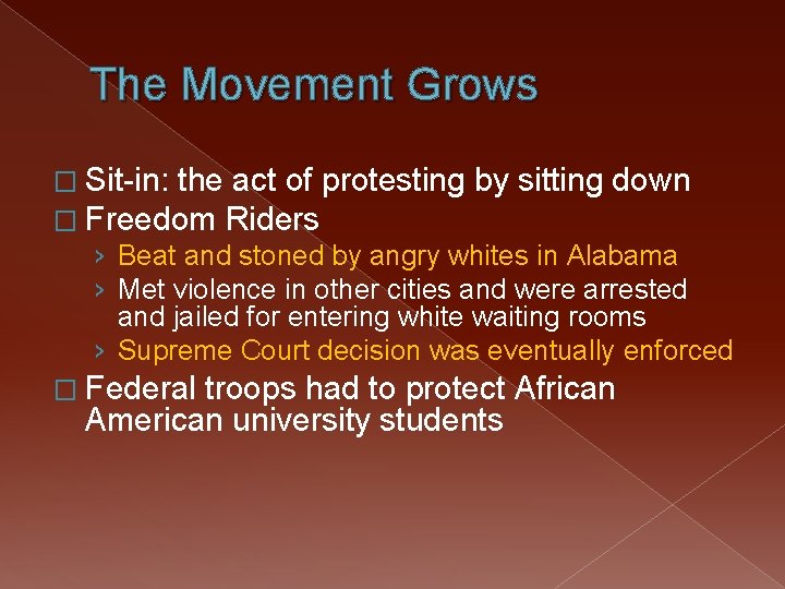 The Movement Grows � Sit-in: the act of protesting by sitting down � Freedom