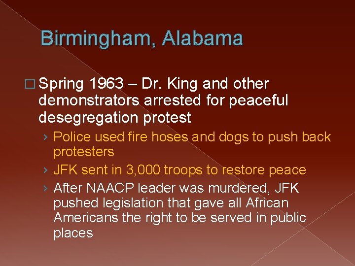 Birmingham, Alabama � Spring 1963 – Dr. King and other demonstrators arrested for peaceful