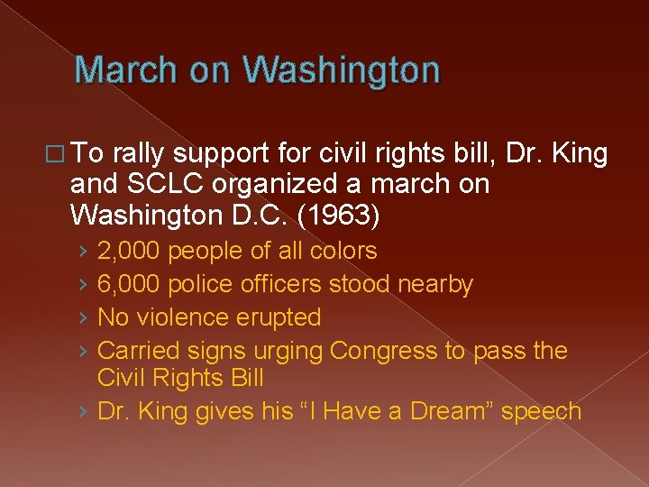 March on Washington � To rally support for civil rights bill, Dr. King and