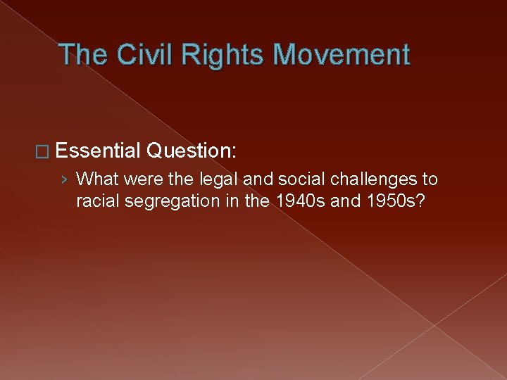 The Civil Rights Movement � Essential Question: › What were the legal and social