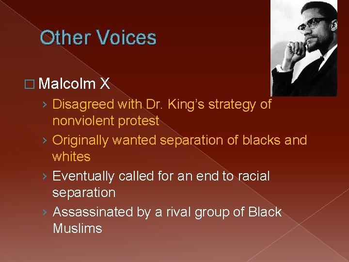 Other Voices � Malcolm X › Disagreed with Dr. King’s strategy of nonviolent protest