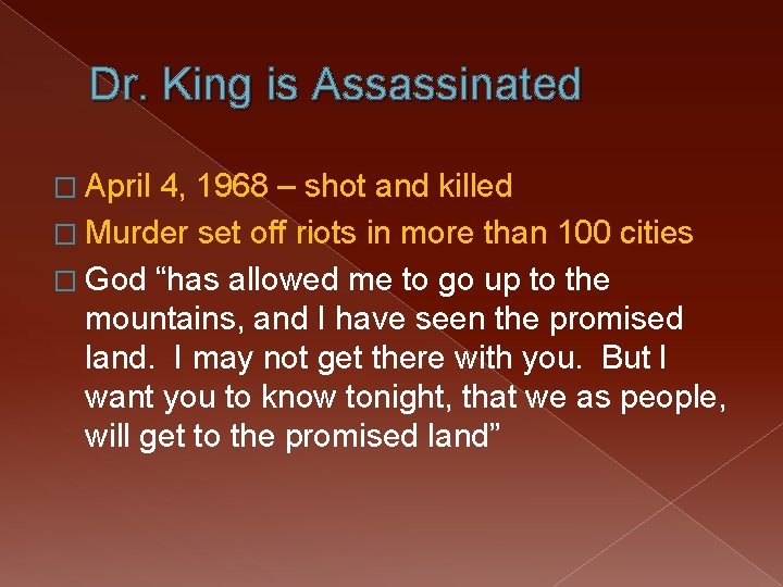 Dr. King is Assassinated � April 4, 1968 – shot and killed � Murder