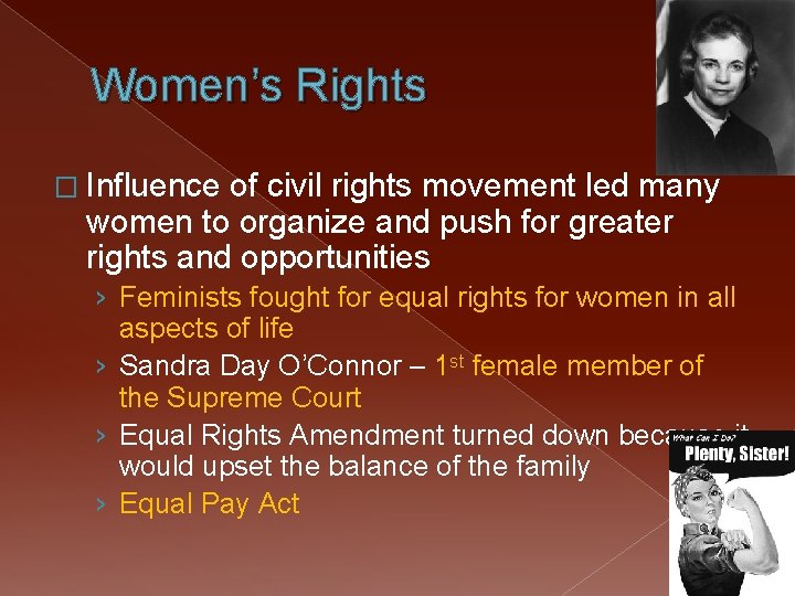 Women’s Rights � Influence of civil rights movement led many women to organize and