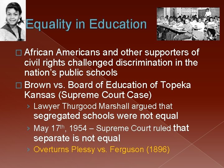 Equality in Education � African Americans and other supporters of civil rights challenged discrimination