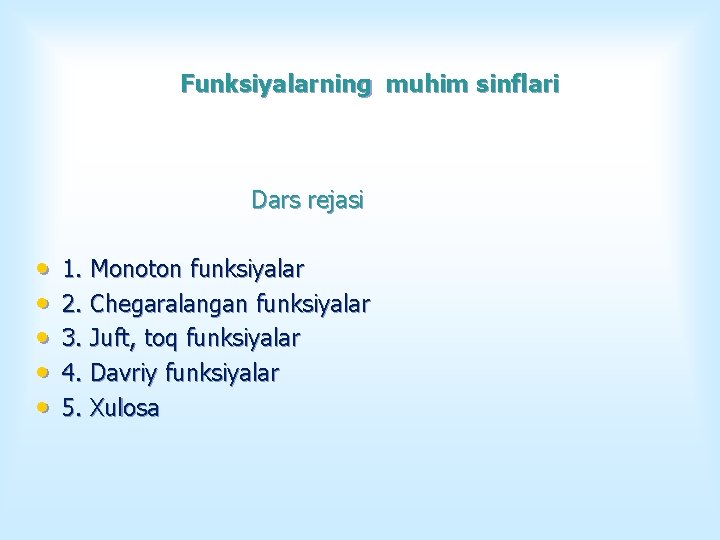 Funksiyalarning muhim sinflari Dars rejasi • • • 1. Monoton funksiyalar 2. Chegaralangan funksiyalar