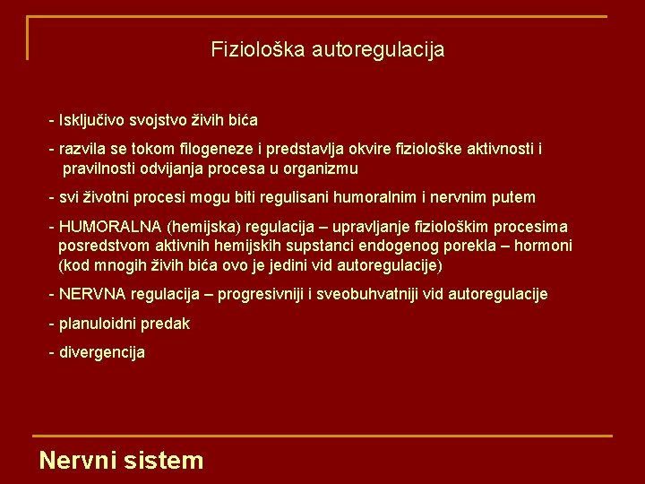 Fiziološka autoregulacija - Isključivo svojstvo živih bića - razvila se tokom filogeneze i predstavlja