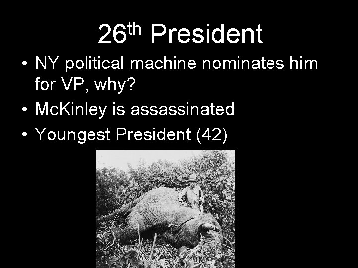 th 26 President • NY political machine nominates him for VP, why? • Mc.