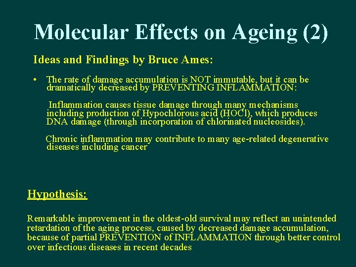 Molecular Effects on Ageing (2) Ideas and Findings by Bruce Ames: • The rate