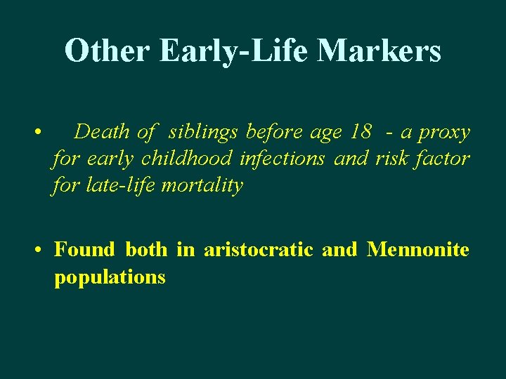 Other Early-Life Markers • Death of siblings before age 18 - a proxy for