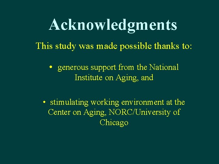 Acknowledgments This study was made possible thanks to: • generous support from the National
