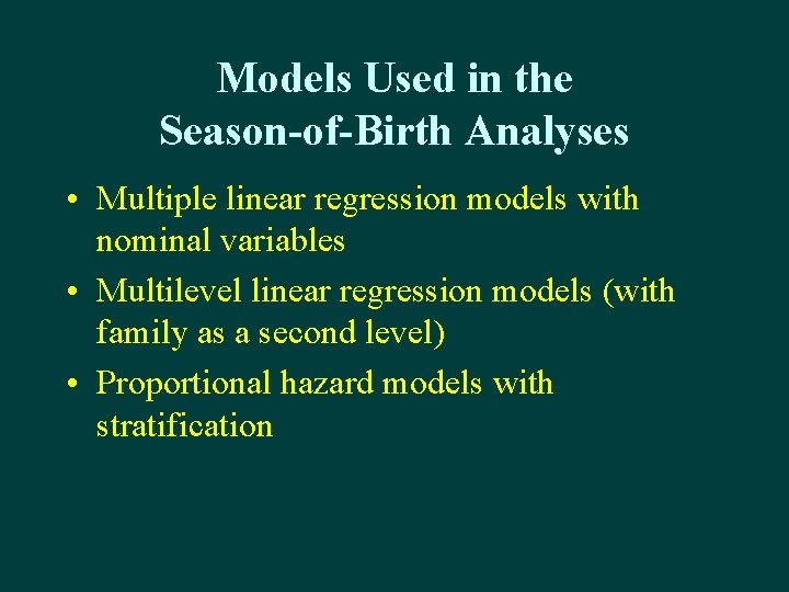 Models Used in the Season-of-Birth Analyses • Multiple linear regression models with nominal variables