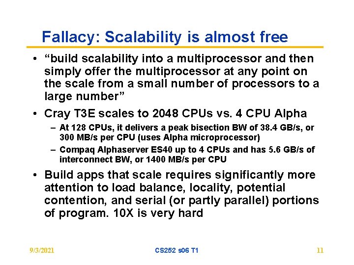 Fallacy: Scalability is almost free • “build scalability into a multiprocessor and then simply