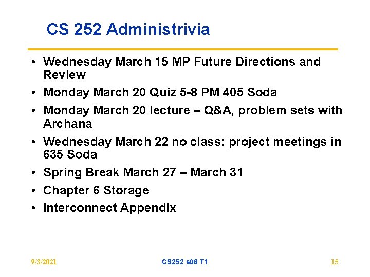 CS 252 Administrivia • Wednesday March 15 MP Future Directions and Review • Monday