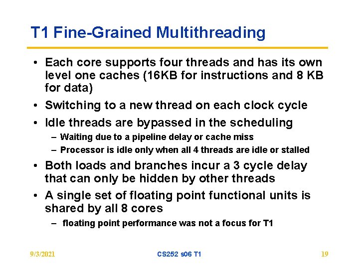 T 1 Fine-Grained Multithreading • Each core supports four threads and has its own