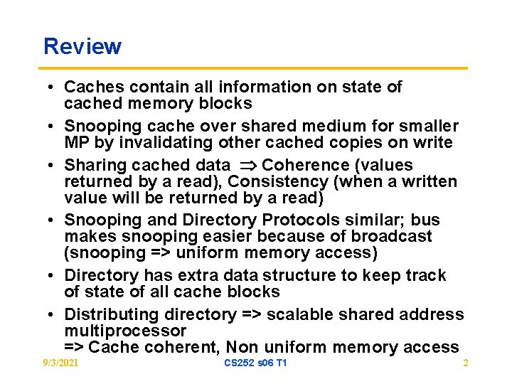 Review • Caches contain all information on state of cached memory blocks • Snooping