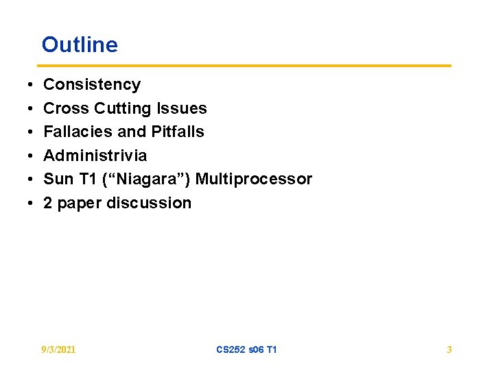 Outline • • • Consistency Cross Cutting Issues Fallacies and Pitfalls Administrivia Sun T