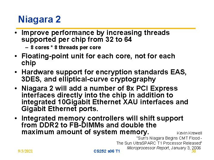 Niagara 2 • Improve performance by increasing threads supported per chip from 32 to