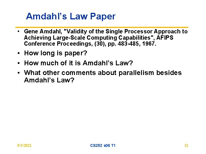 Amdahl’s Law Paper • Gene Amdahl, "Validity of the Single Processor Approach to Achieving