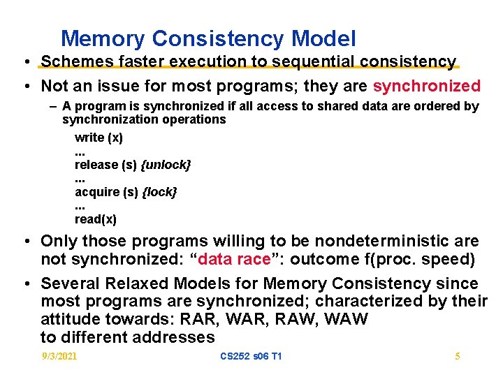 Memory Consistency Model • Schemes faster execution to sequential consistency • Not an issue