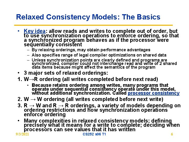 Relaxed Consistency Models: The Basics • Key idea: allow reads and writes to complete