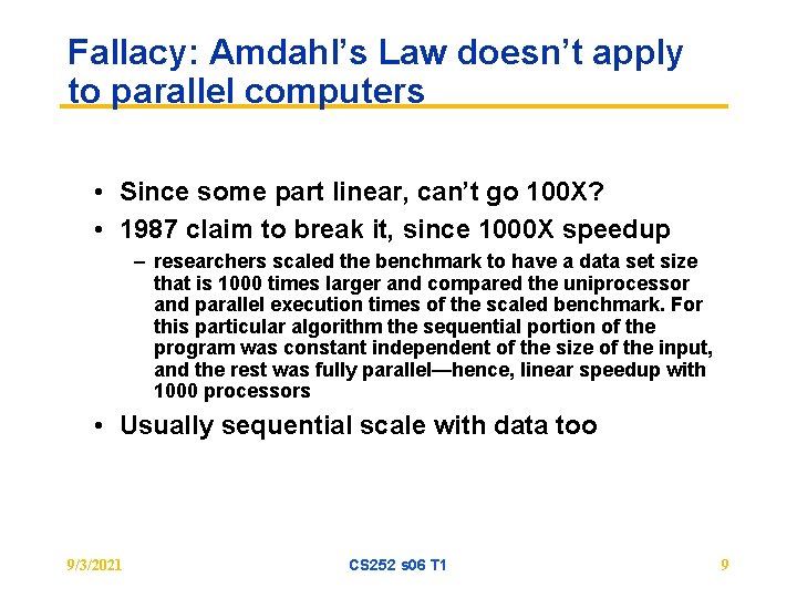 Fallacy: Amdahl’s Law doesn’t apply to parallel computers • Since some part linear, can’t