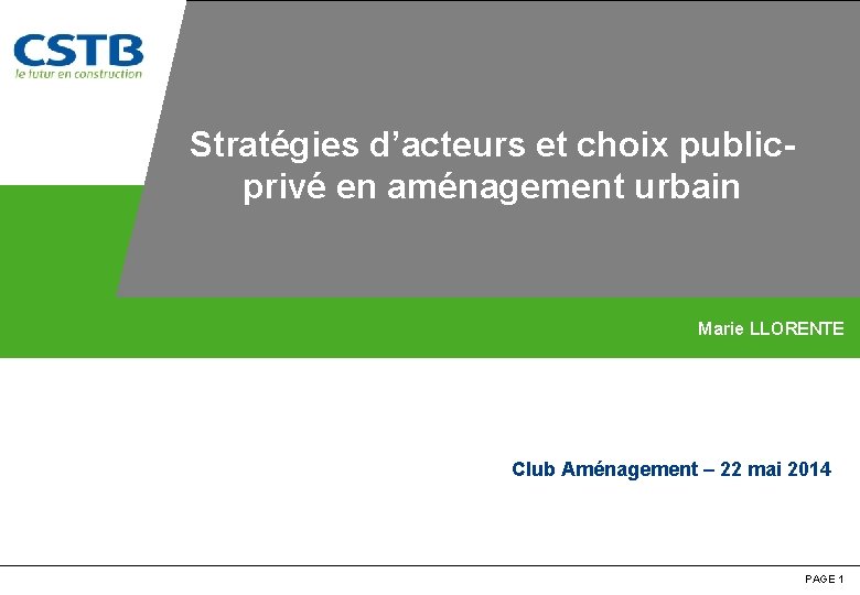 Stratégies d’acteurs et choix publicprivé en aménagement urbain Marie LLORENTE Club Aménagement – 22