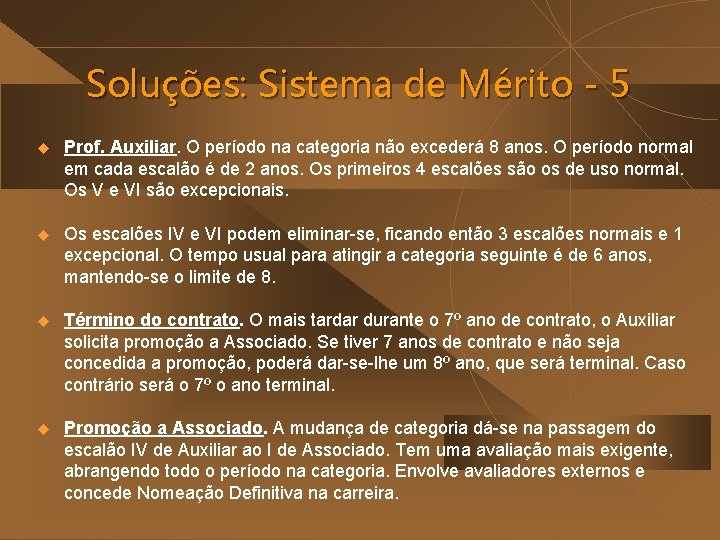 Soluções: Sistema de Mérito - 5 u Prof. Auxiliar. O período na categoria não