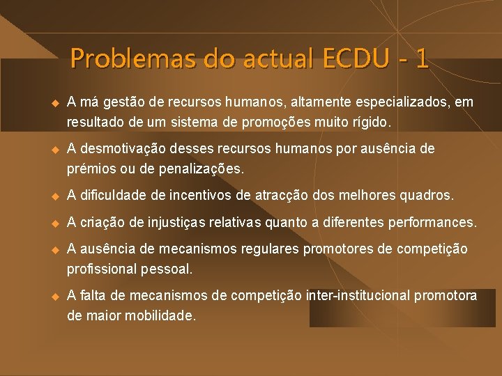 Problemas do actual ECDU - 1 u A má gestão de recursos humanos, altamente