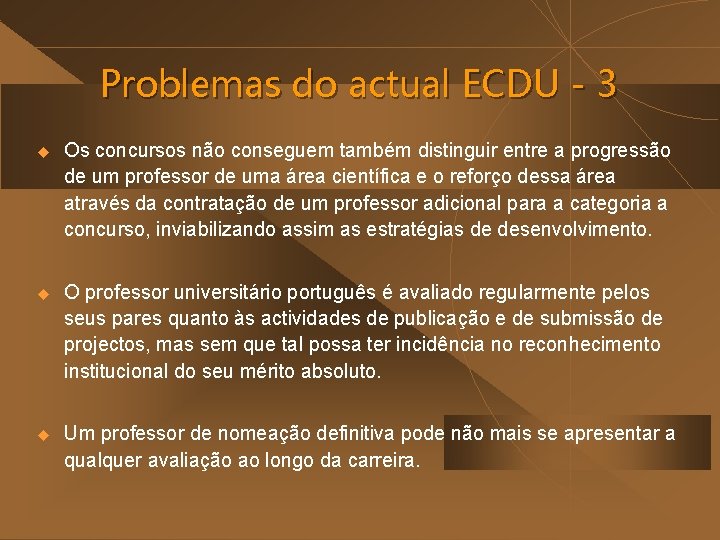 Problemas do actual ECDU - 3 u Os concursos não conseguem também distinguir entre