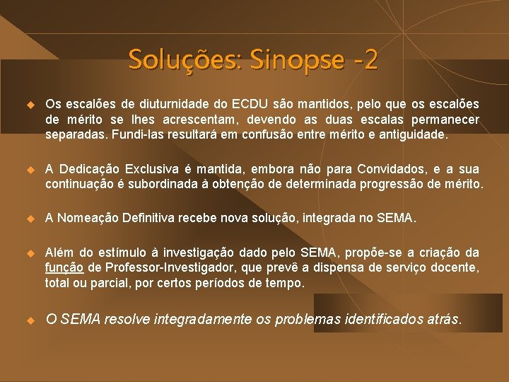 Soluções: Sinopse -2 u Os escalões de diuturnidade do ECDU são mantidos, pelo que