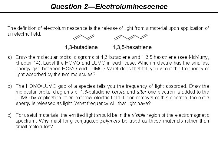 Question 2—Electroluminescence The definition of electroluminescence is the release of light from a material