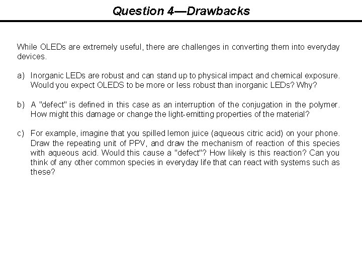Question 4—Drawbacks While OLEDs are extremely useful, there are challenges in converting them into