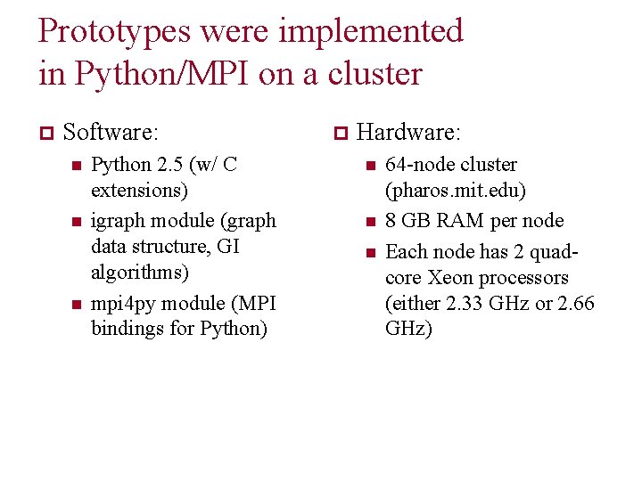 Prototypes were implemented in Python/MPI on a cluster p Software: n n n Python