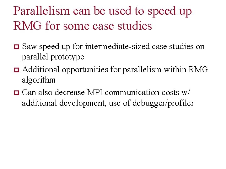 Parallelism can be used to speed up RMG for some case studies Saw speed