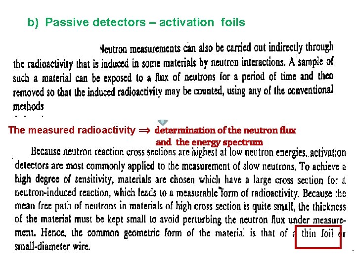 b) Passive detectors – activation foils The measured radioactivity ⟹ determination of the neutron